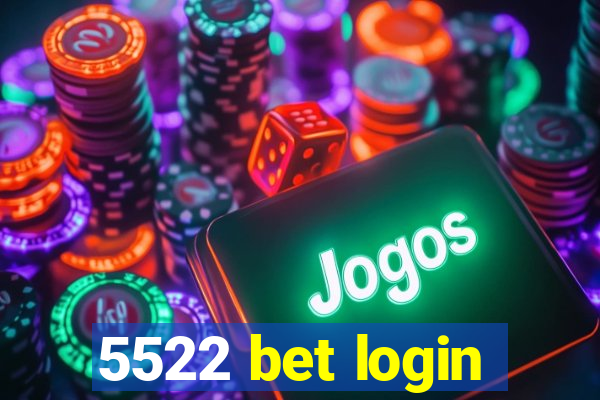 5522 bet login